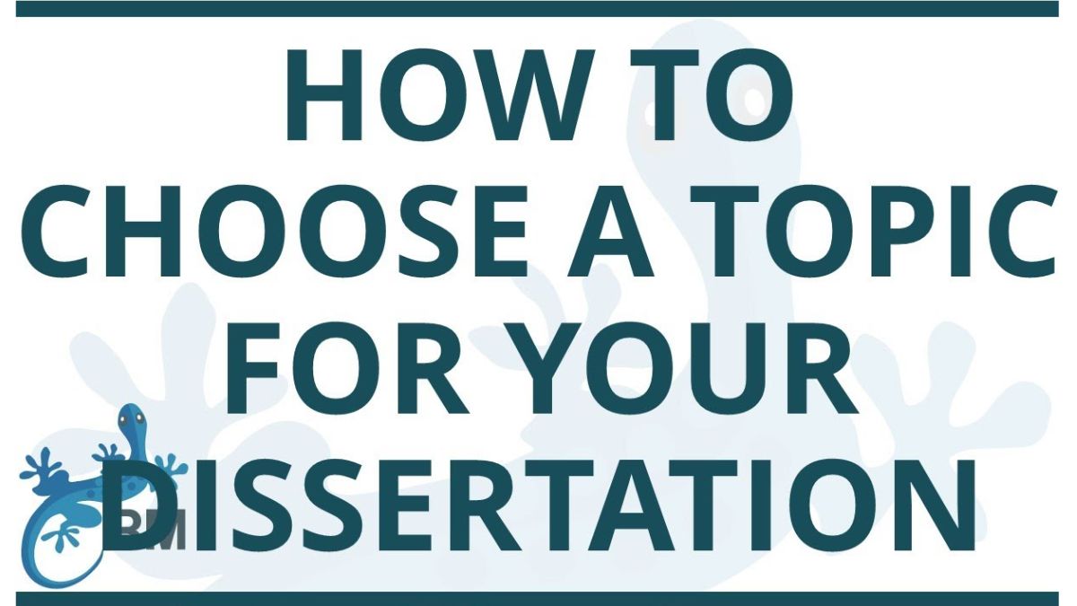 How Do You Choose The Topic For Your Thesis or Dissertation?